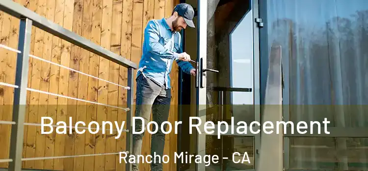  Balcony Door Replacement Rancho Mirage - CA