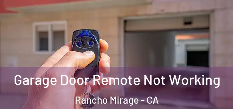  Garage Door Remote Not Working Rancho Mirage - CA